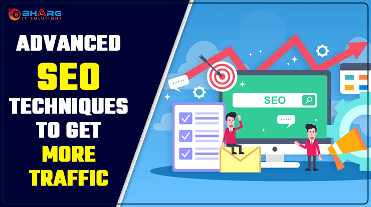 Advanced SEO Techniques to Get More Traffic in 2022